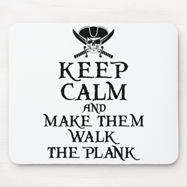 Keep Calm and Make Them Walk the Plank Pirate Mouse Mat (Front)