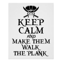 Keep Calm and Make Them Walk the Plank Pirate