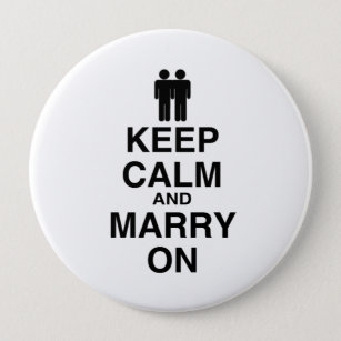 KEEP CALM AND MARRY ON (GAY MARRIAGE) 10 CM ROUND BADGE