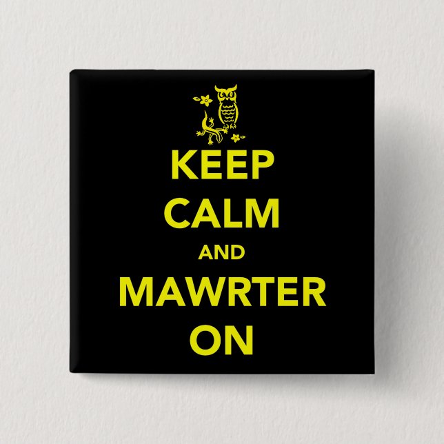 Keep Calm and Mawrter On Button (Front)