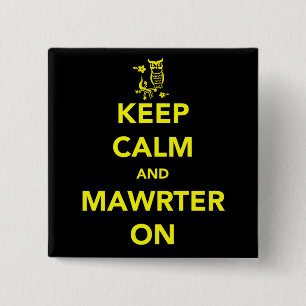 Keep Calm and Mawrter On Button