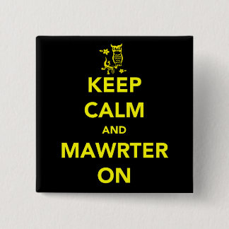 Keep Calm and Mawrter On Button
