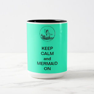 KEEP CALM AND MERMAID ON Two-Tone COFFEE MUG