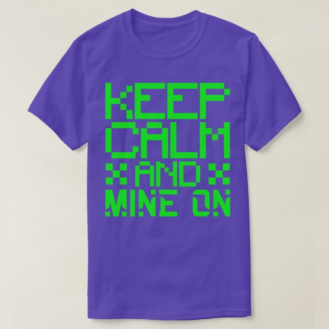 Keep calm and mine on T-Shirt (Design Front)