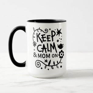 Keep Calm and Mom On Trendy Quote Mug