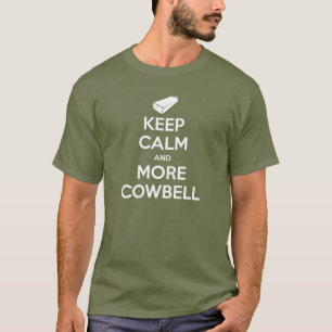 Keep Calm and More Cowbell T-Shirt