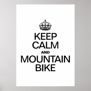 KEEP CALM AND MOUNTAIN BIKE POSTER