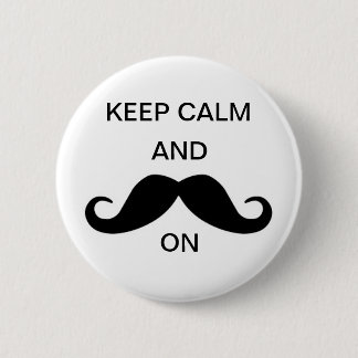 Keep calm and moustache on 6 cm round badge