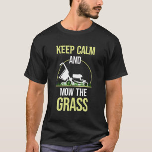 Keep Calm And Mow The Grass Mower Cut Lawn Mowing T-Shirt