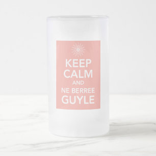 KEEP CALM and NE BERREE GUYLE Frosted Glass Beer Mug