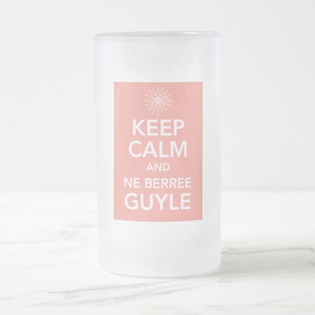 KEEP CALM and NE BERREE GUYLE Frosted Glass Beer Mug (Center)
