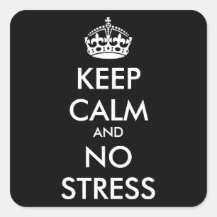 Keep Calm AND NO STRESS - personalised text Square Sticker