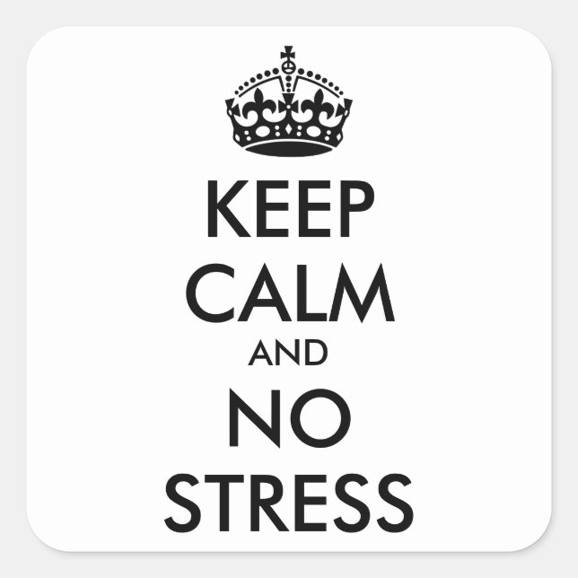 Keep Calm AND NO STRESS - personalised text Square Sticker (Front)