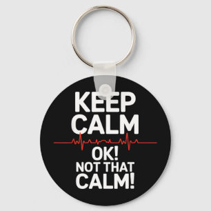 Keep calm and not that calm funny medical saying K Key Ring