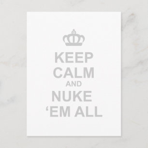 Keep Calm And Nuke Em All - Dictator War Funny Postcard