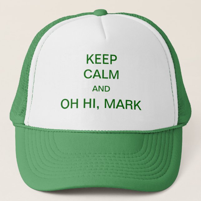 Keep Calm and Oh Hi Mark Trucker Hat (Front)