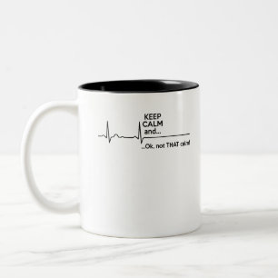Keep Calm And Ok Not That Calm Two-Tone Coffee Mug