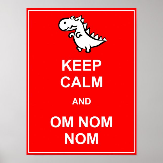 Keep Calm and Om Nom Nom Dinosaur Poster Sign (Front)