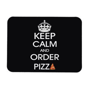 Keep Calm And Order Pizza Magnet