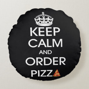Keep Calm And Order Pizza Round Cushion