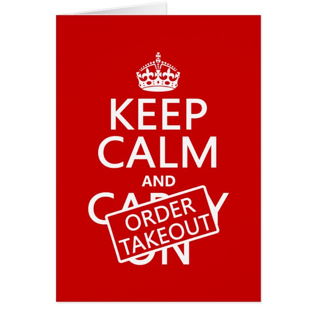 Keep Calm and Order Takeout (in any colour) (Front)