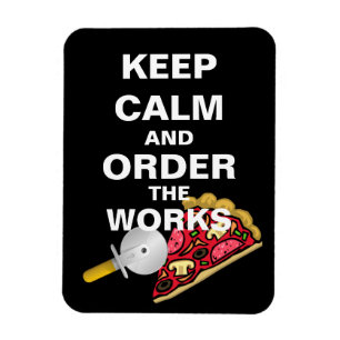 Keep Calm and Order the Works Magnet