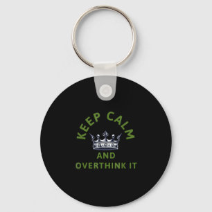 Keep Calm And Overthink It, Sarcastic Anxiety Humo Key Ring