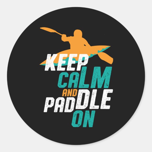 Keep Calm and Paddle On Kayaking Rowing Team Classic Round Sticker (Front)