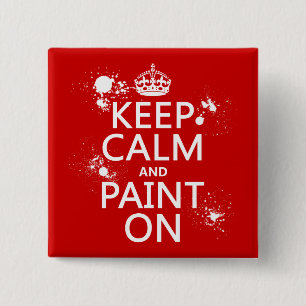 Keep Calm and Paint On (in all colours) 15 Cm Square Badge