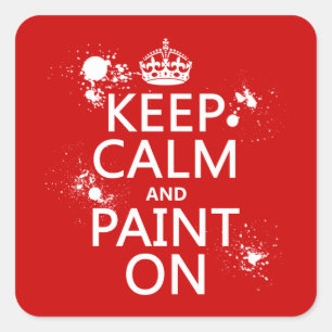 Keep Calm and Paint On (in all colours) Square Sticker