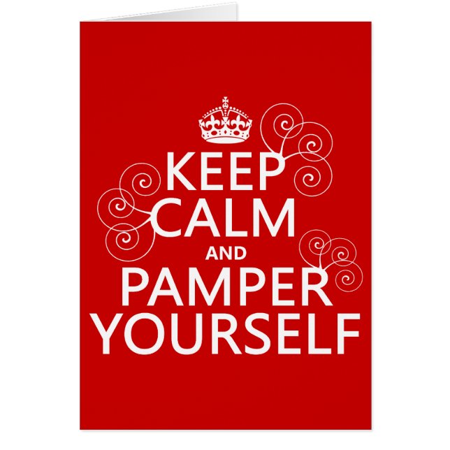 Keep Calm and Pamper Yourself (any colour) (Front)