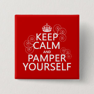 Keep Calm and Pamper Yourself (any colour) 15 Cm Square Badge