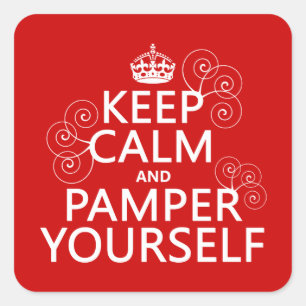 Keep Calm and Pamper Yourself (any colour) Square Sticker