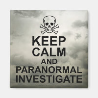 Keep Calm and Paranormal Investigate