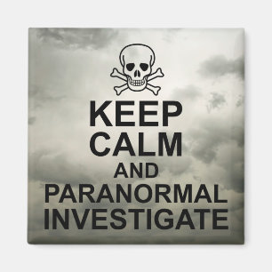 Keep Calm and Paranormal Investigate Magnet