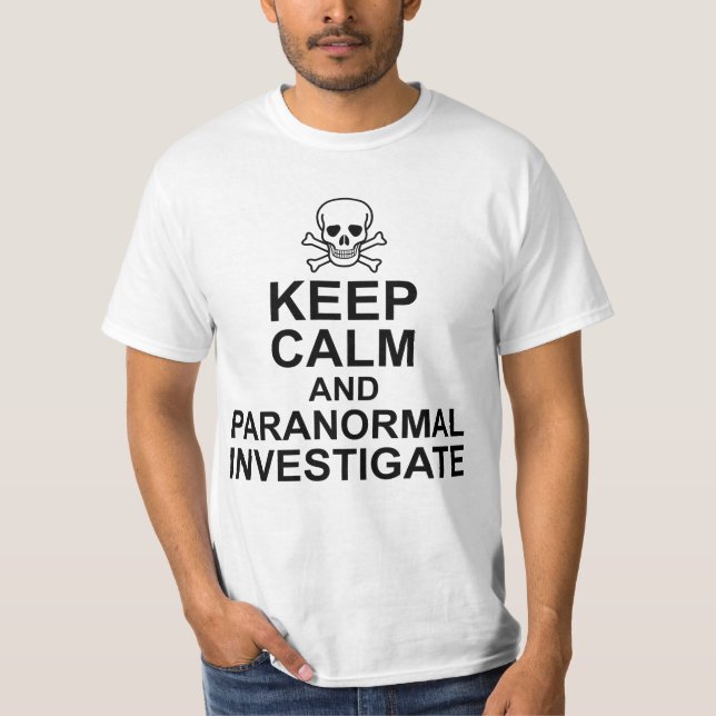 Keep Calm and Paranormal Investigate T-Shirt (Front)