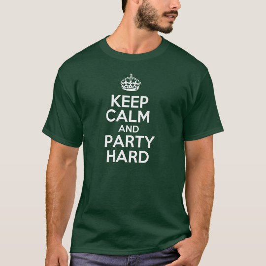 Keep calm and party hard T-Shirt