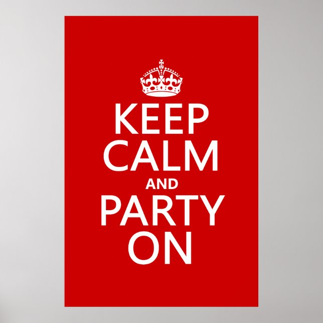 Keep Calm and Party On (in any colour) Poster (Front)