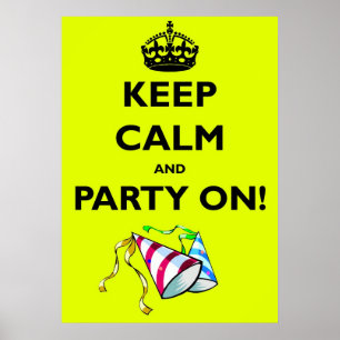 KEEP CALM AND PARTY ON! POSTER