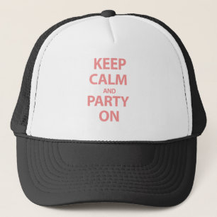 Keep Calm and Party On Trucker Hat
