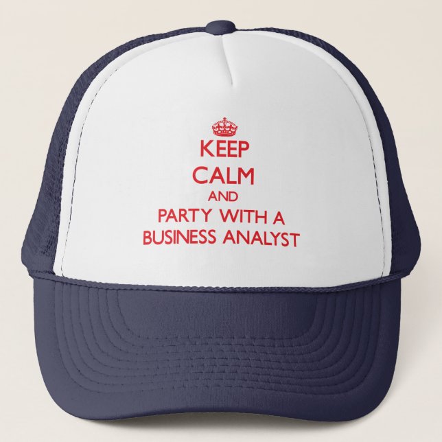 Keep Calm and Party With a Business Analyst Trucker Hat (Front)