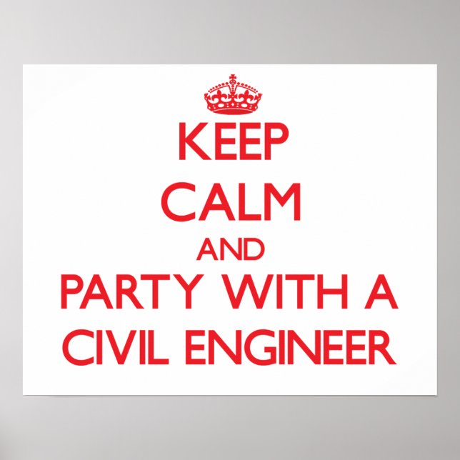Keep Calm and Party With a Civil Engineer Poster (Front)