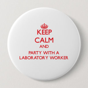 Keep Calm and Party With a Laboratory Worker 10 Cm Round Badge