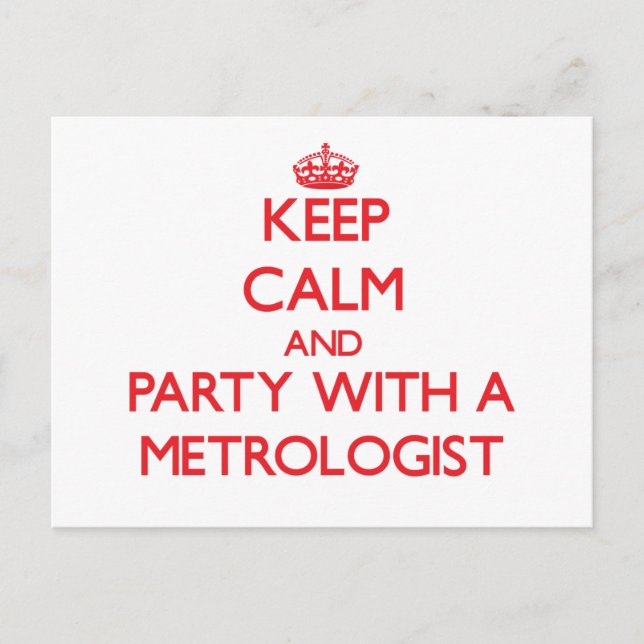 Keep Calm and Party With a Metrologist Postcard (Front)