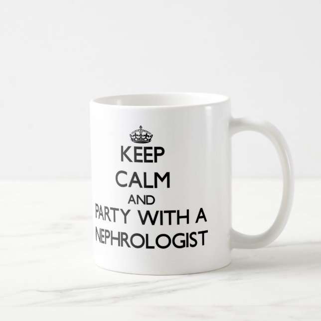 Keep Calm and Party With a Nephrologist Coffee Mug (Right)