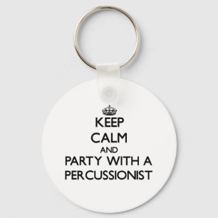 Keep Calm and Party With a Percussionist Key Ring