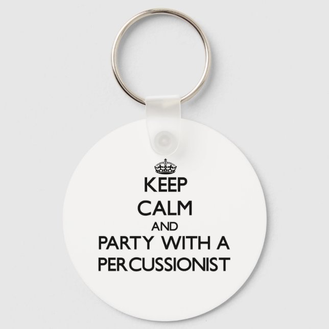 Keep Calm and Party With a Percussionist Key Ring (Front)