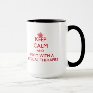 Keep Calm and Party With a Physical Therapist Mug