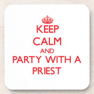 Keep Calm and Party With a Priest Coaster
