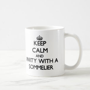 Keep Calm and Party With a Sommelier Coffee Mug